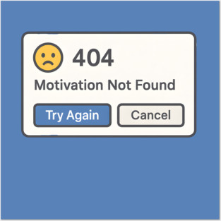 404 Motivation Not Found – Funny Error Message Posters and Art