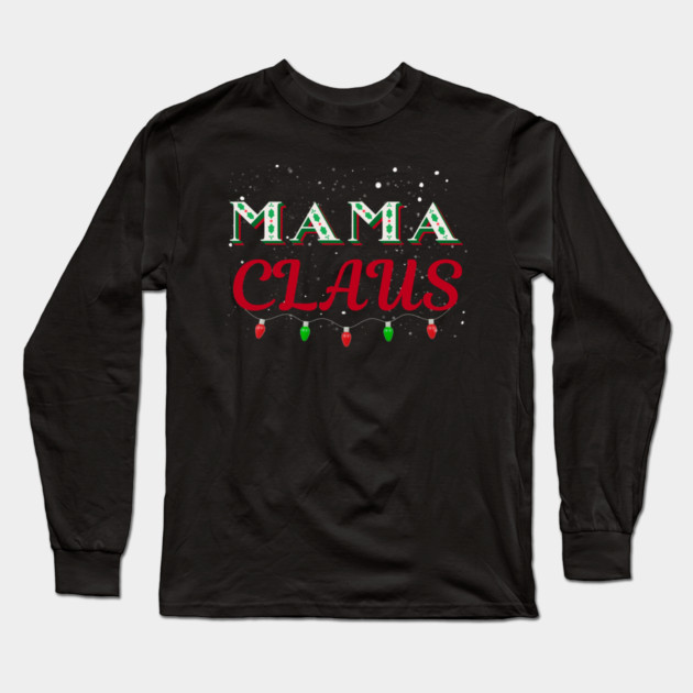 Mama Claus Christmas Lights Holly Snow Night Long Sleeve T-Shirt by Creatifly Graphic Tees