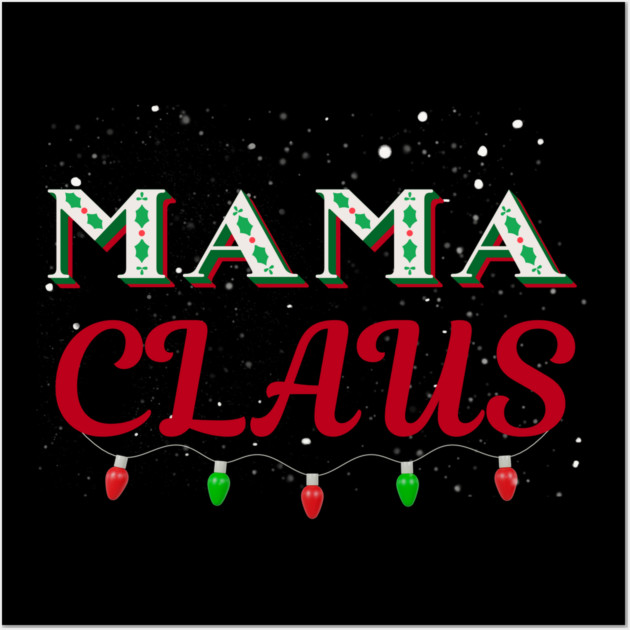 Mama Claus Christmas Lights Holly Snow Night Wall Art by Creatifly Graphic Tees
