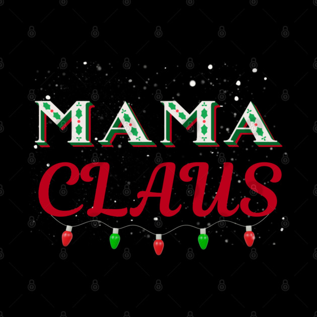 Mama Claus Christmas Lights Holly Snow Night by Creatifly Graphic Tees