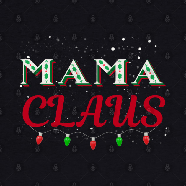 Mama Claus Christmas Lights Holly Snow Night by Creatifly Graphic Tees