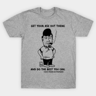 "Do The Best You Can" Coach Morris Buttermaker - Bad New Bears T-Shirt