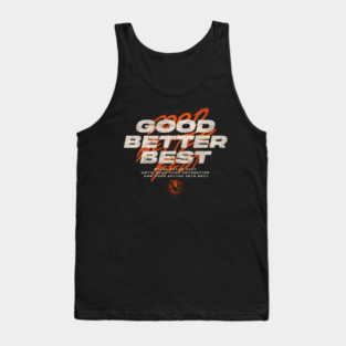 Good Better Best Tank Top