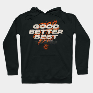 Good Better Best Hoodie