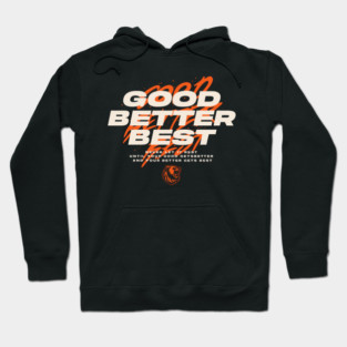 Good Better Best Hoodie