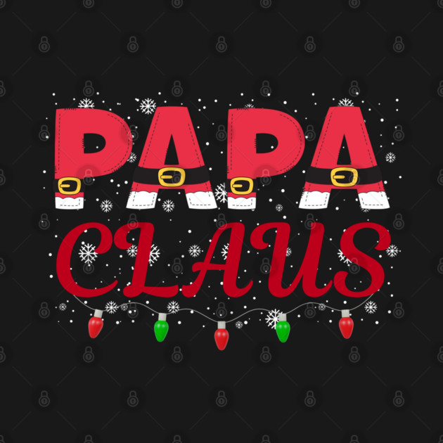 Papa Claus Santa Suit Christmas Dad by Creatifly Graphic Tees