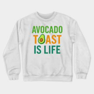 Avocado Toast Is Life — Brunch Aesthetic Design Crewneck Sweatshirt