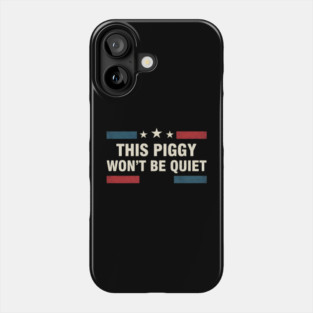 This Piggy Won’t Be Quiet – Anti Trump Feminist Protest USA Flag Phone Case