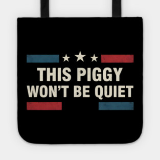 This Piggy Won’t Be Quiet – Anti Trump Feminist Protest USA Flag Tote