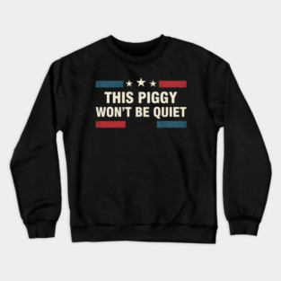 This Piggy Won’t Be Quiet – Anti Trump Feminist Protest USA Flag Crewneck Sweatshirt