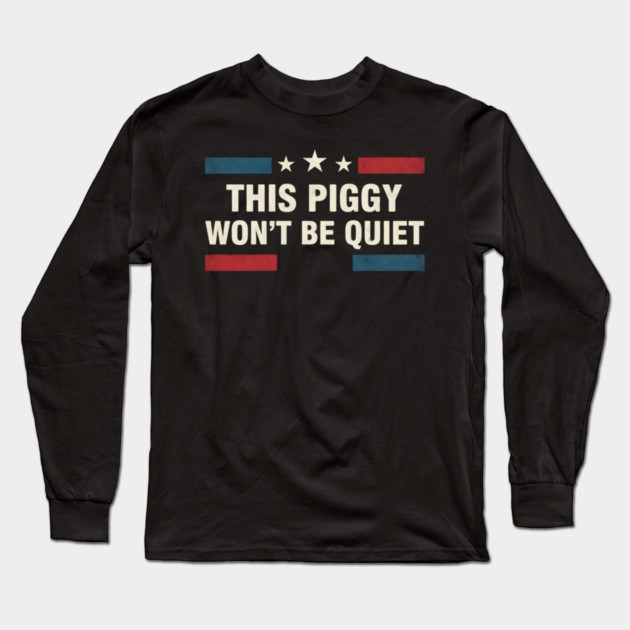 This Piggy Won’t Be Quiet – Anti Trump Feminist Protest USA Flag Long Sleeve T-Shirt by ArtistTee ⭐⭐⭐⭐⭐