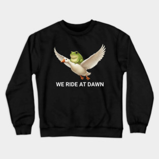 We Ride at Dawn Crewneck Sweatshirt