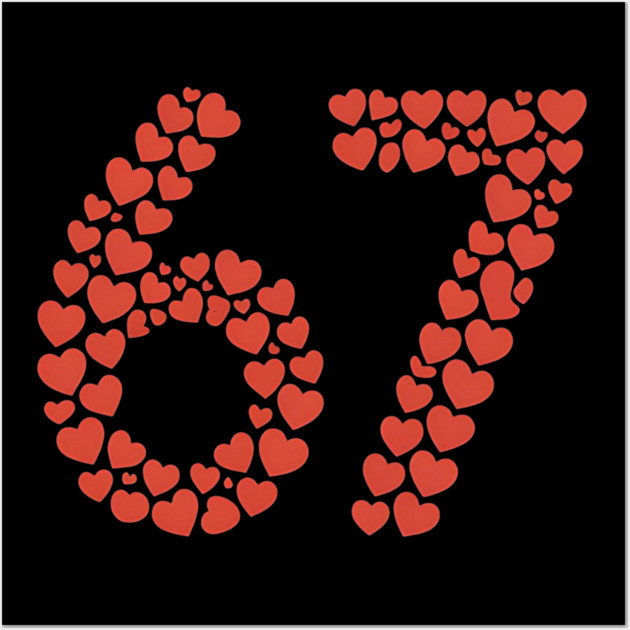 Valentine’s Day 67 Heart Filled Number – Funny Six Seven Meme Gift Wall Art by ArtistTee ⭐⭐⭐⭐⭐