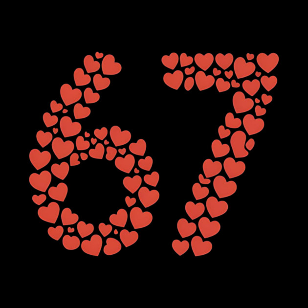 Valentine’s Day 67 Heart Filled Number – Funny Six Seven Meme Gift by ArtistTee ⭐⭐⭐⭐⭐
