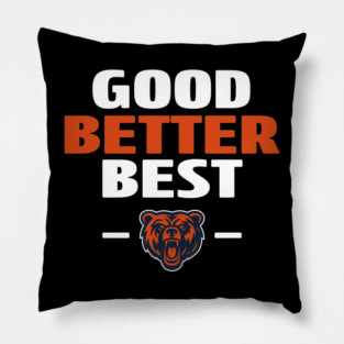 Good, Better, Best Chicago Pillow