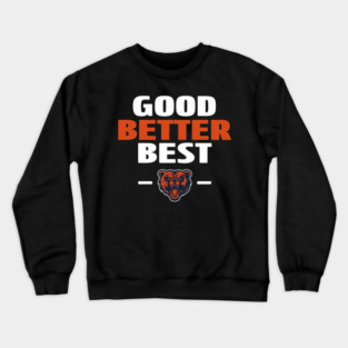 Good, Better, Best Chicago Crewneck Sweatshirt