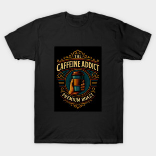 The Caffeine Addict, Premium Roast Emblem T-Shirt