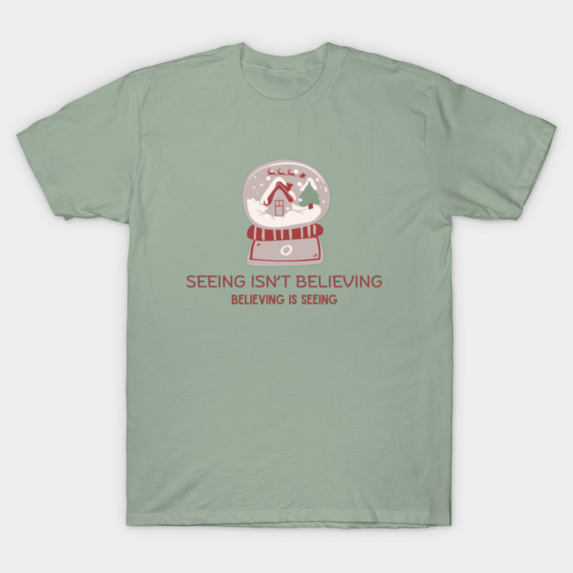 Seeing Isn't Believing, Believing Is Seeing T-Shirt by Mercy Ray