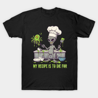 Recipe to die for T-Shirt