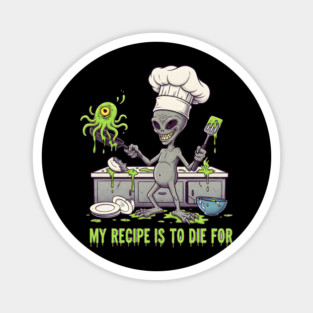Recipe to die for Magnet