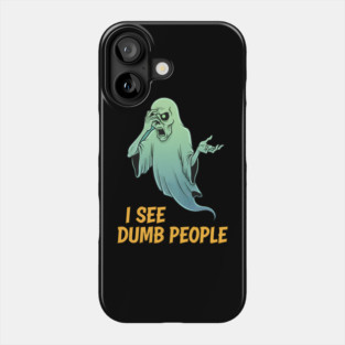 I see Dumb People Phone Case