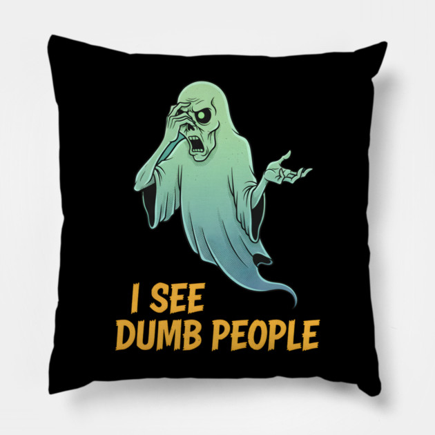 I see Dumb People Pillow by Randy 's Store