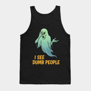 I see Dumb People Tank Top