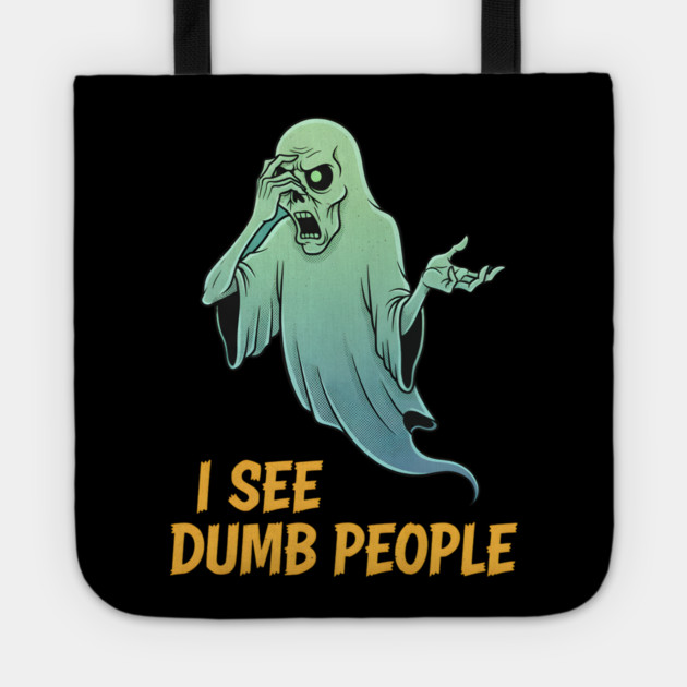 I see Dumb People Tote by Randy 's Store