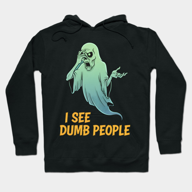I see Dumb People Hoodie by Randy 's Store