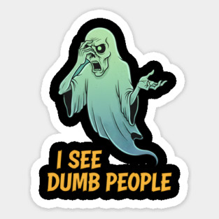 I see Dumb People Sticker