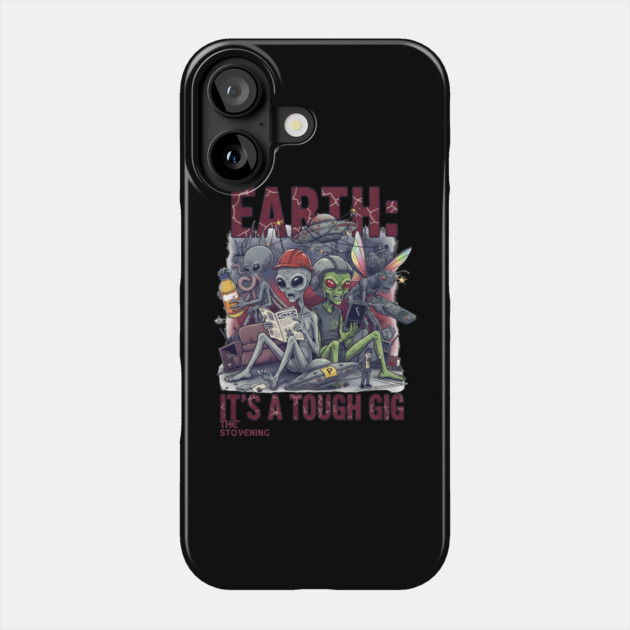 Earth is a tough gig Phone Case by Randy 's Store