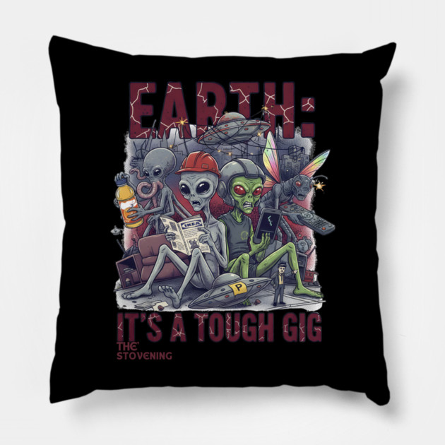 Earth is a tough gig Pillow by Randy 's Store