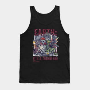 Earth is a tough gig Tank Top