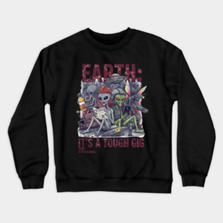 Earth is a tough gig Crewneck Sweatshirt