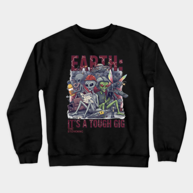 Earth is a tough gig Crewneck Sweatshirt by Randy 's Store