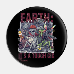 Earth is a tough gig Pin