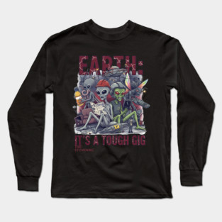 Earth is a tough gig Long Sleeve T-Shirt