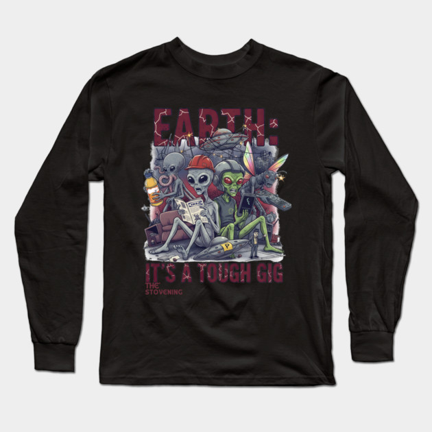 Earth is a tough gig Long Sleeve T-Shirt by Randy 's Store