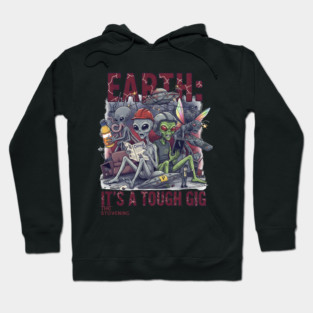 Earth is a tough gig Hoodie