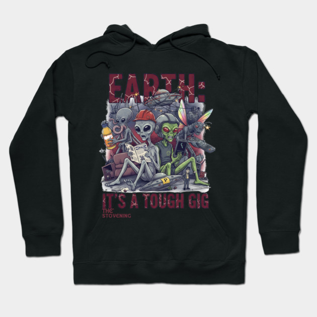 Earth is a tough gig Hoodie by Randy 's Store