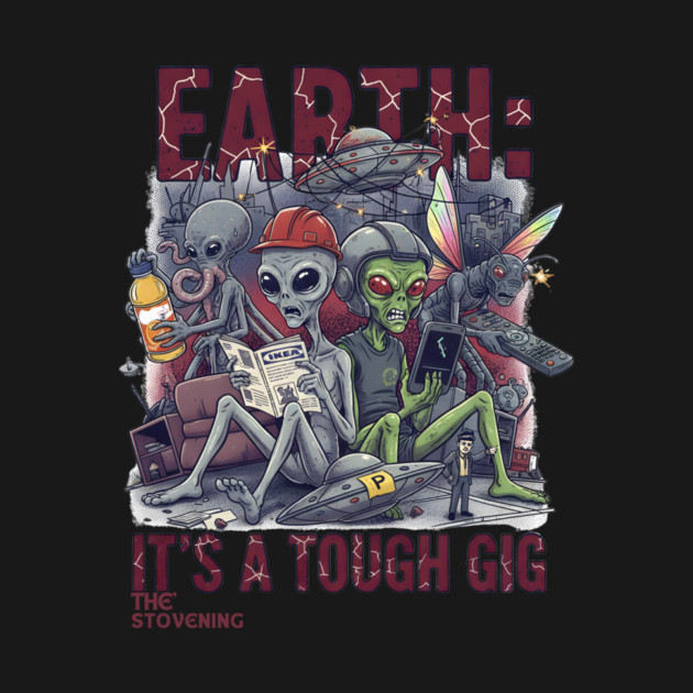 Earth is a tough gig by Randy 's Store