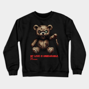 My love is un bearable Crewneck Sweatshirt