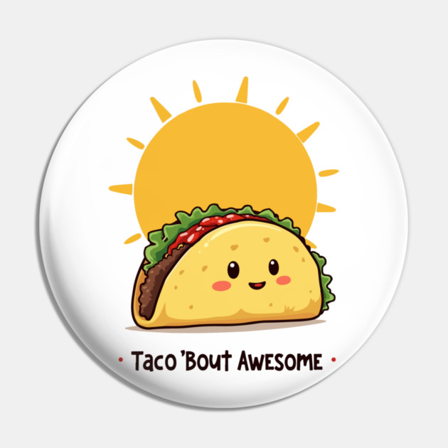 Taco Bout AWESOME Pin by Urbanprint