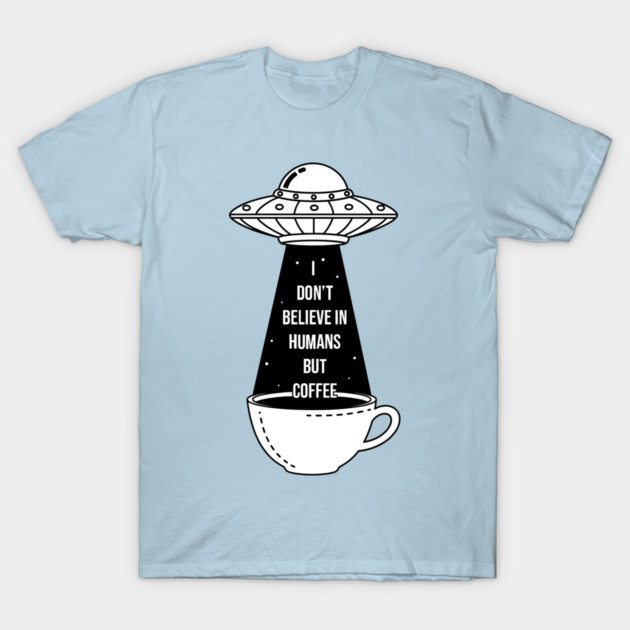I Don't Believe In Humans T-Shirt by enrynz