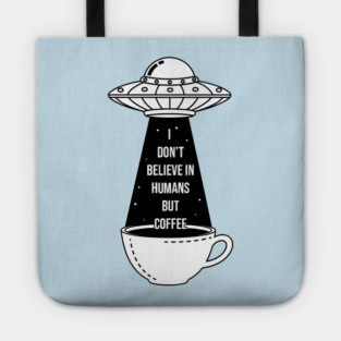 I Don't Believe In Humans Tote