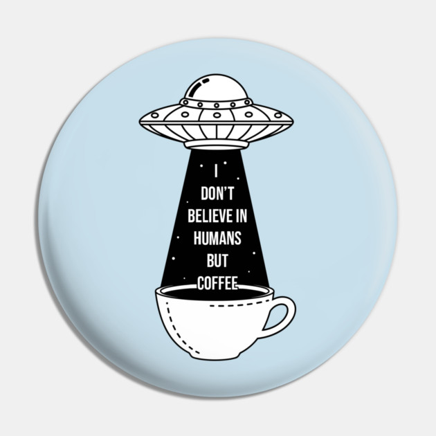 I Don't Believe In Humans Pin by enrynz