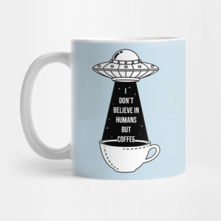 I Don't Believe In Humans Mug