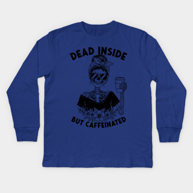 Dead Inside, But Caffeinated Kids Long Sleeve T-Shirt by enrynz