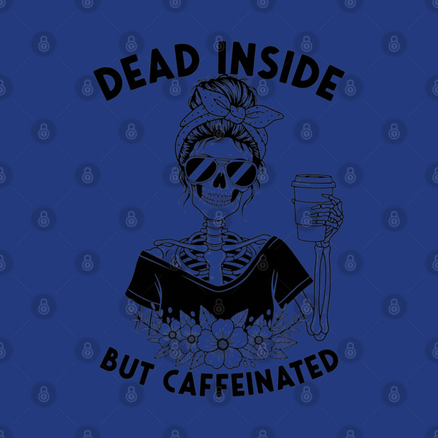 Dead Inside, But Caffeinated by enrynz