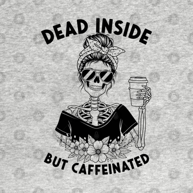 Dead Inside, But Caffeinated by enrynz